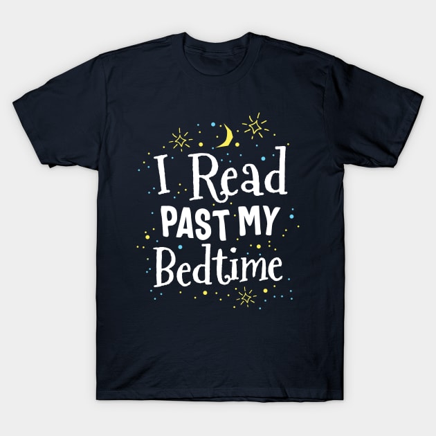 Read Past My Bedtime Cute Book Lover Gift Teacher Librarian T-Shirt by 14thFloorApparel